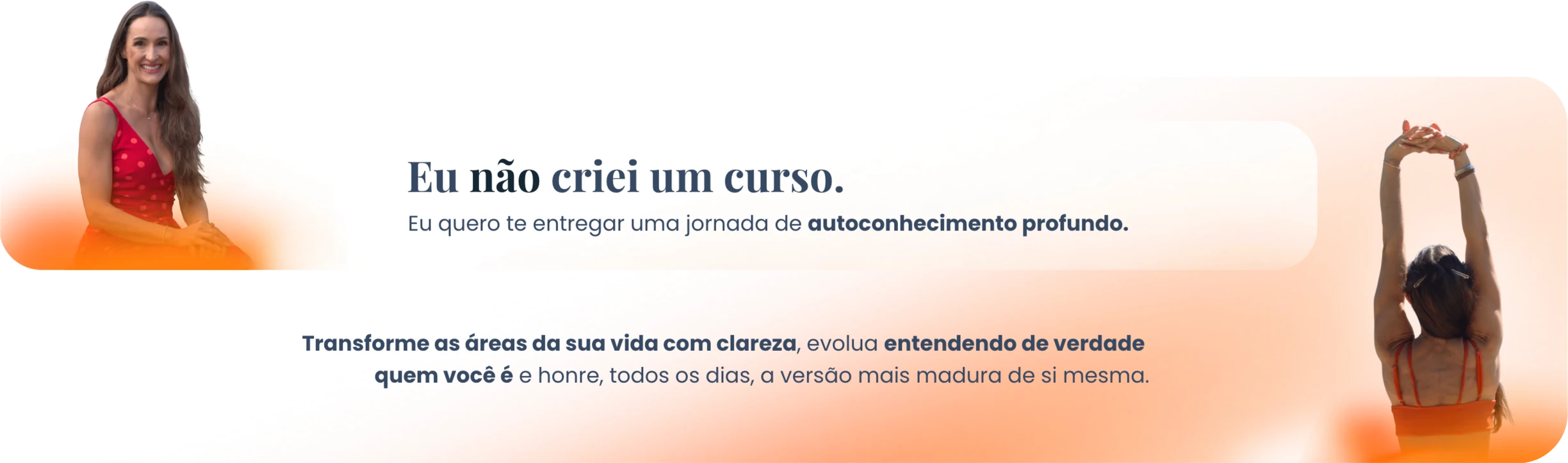 Eu não criei um curso. Eu quero te entregar uma jornada de autoconhecimento profundo. Transforme as áreas da sua vida com clareza, evolua entendendo de verdade quem você é e honre, todos os dias, a versão mais madura de si mesma.